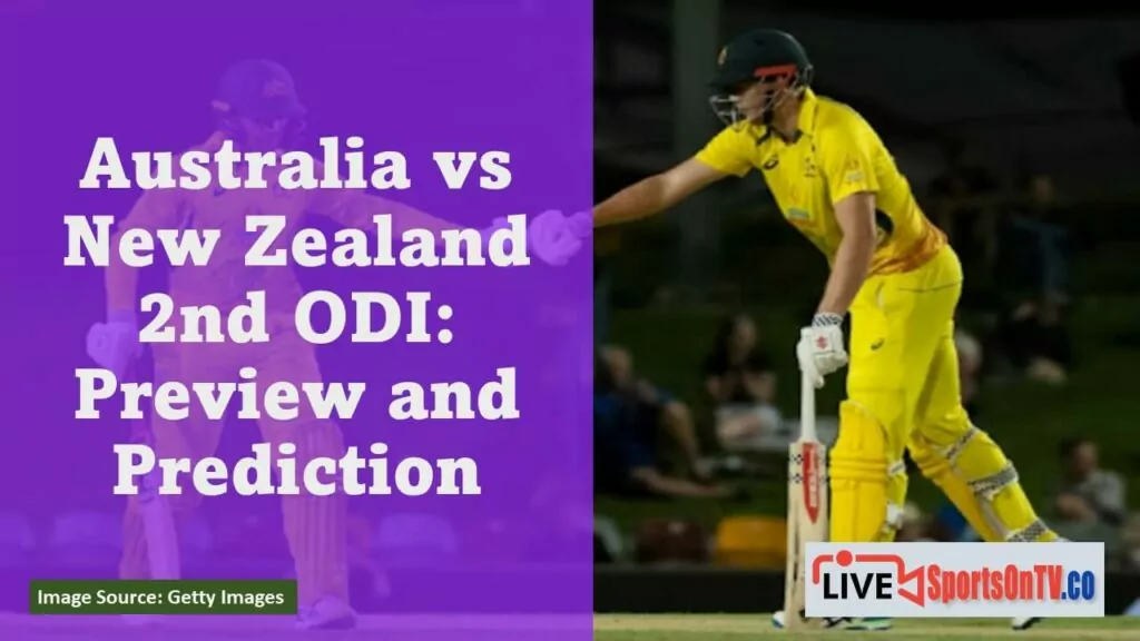 Australia vs New Zealand 2nd ODI Preview and Prediction Featured Image