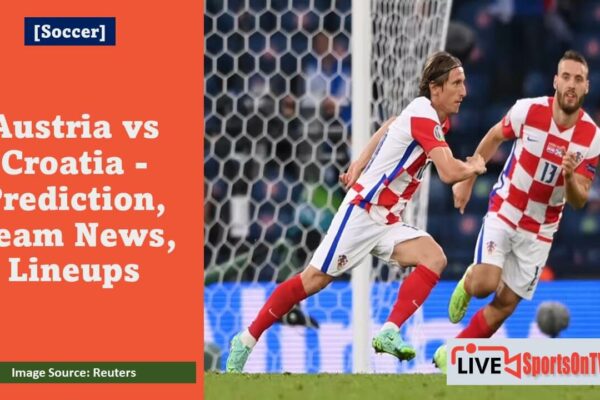 Austria vs Croatia - Prediction, Team News, Lineups Featured Image