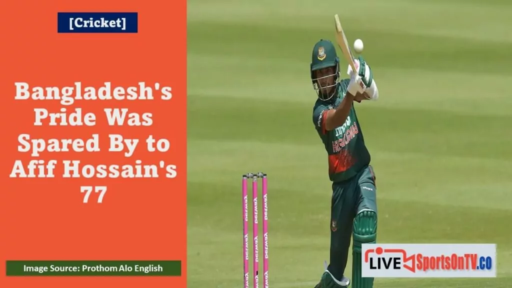 Bangladesh's Pride Was Spared By Afif Hossain's 77 Post Image