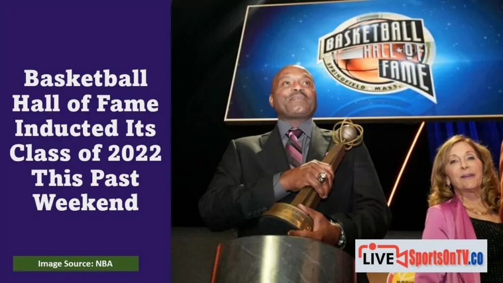 Basketball Hall of Fame Inducted Its Class of 2022 This Past Weekend Featured Image