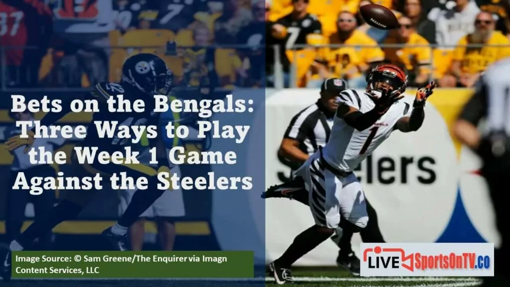 Bets on the Bengals Three Ways to Play the Week 1 Game Against the Steelers Featured Image