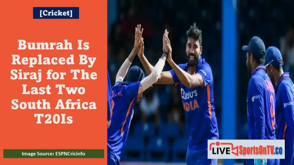 Bumrah Is Replaced By Siraj for The Last Two South Africa T20Is Featured Image