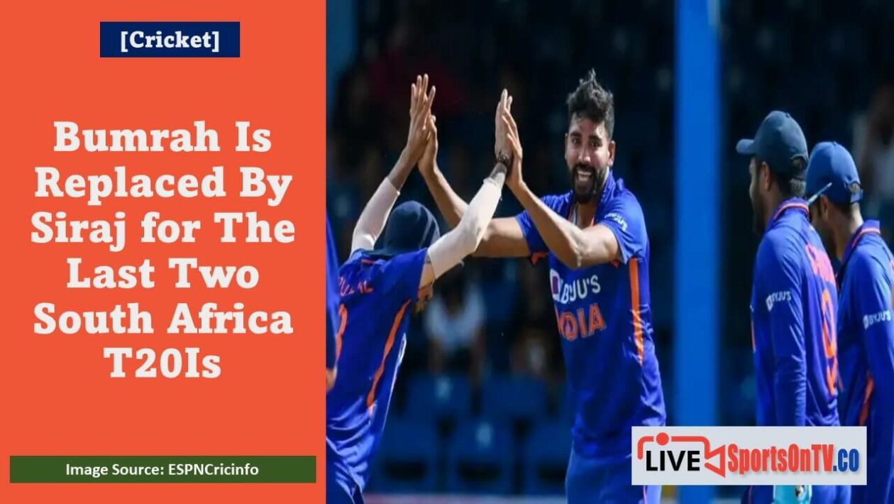 Bumrah Is Replaced By Siraj for The Last Two South Africa T20Is Featured Image