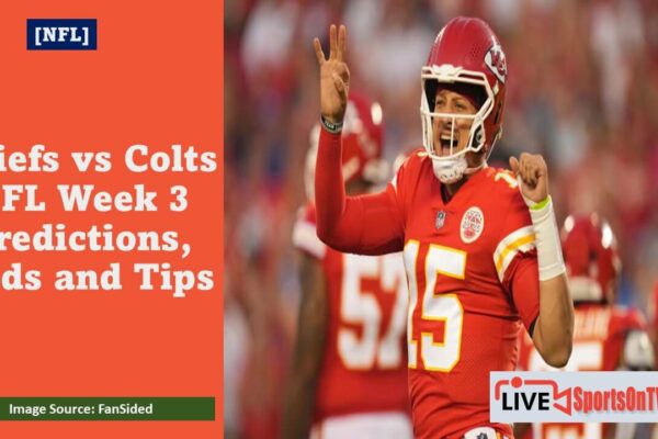Chiefs vs Colts NFL Week 3 Predictions, Odds and Tips Featured Image
