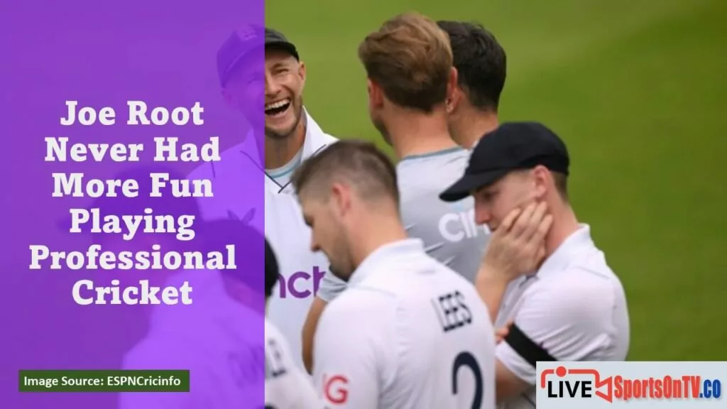 Joe Root Never Had More Fun Playing Professional Cricket Featured Image