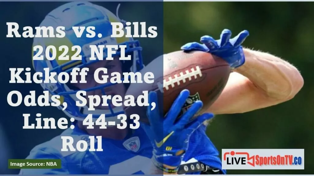 Rams vs. Bills 2022 NFL Kickoff Game Odds, Spread, Line 44-33 Roll Featured Image