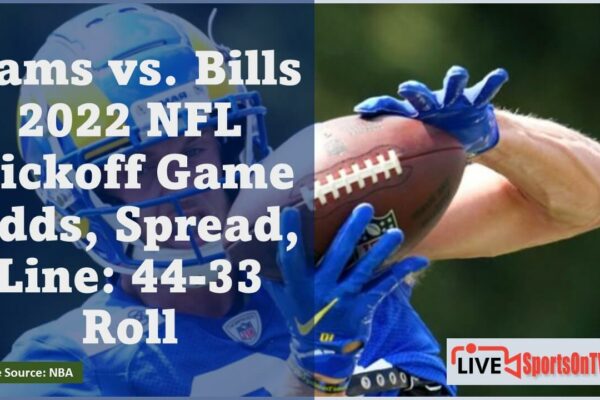 Rams vs. Bills 2022 NFL Kickoff Game Odds, Spread, Line 44-33 Roll Featured Image
