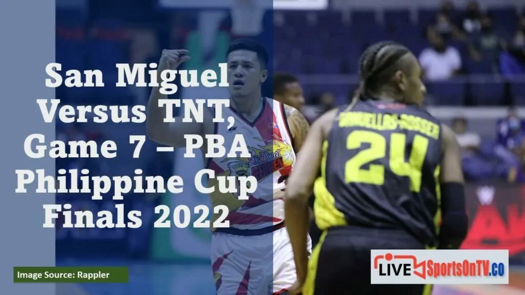 San Miguel Versus TNT, Game 7 – PBA Philippine Cup Finals 2022 Featured Image