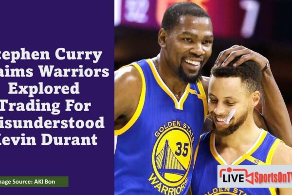 Stephen Curry Claims Warriors Explored Trading For Misunderstood Kevin Durant Featured Imag