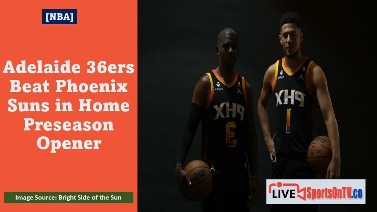Adelaide 36ers Beat Phoenix Suns in Home Preseason Opener Featured Image