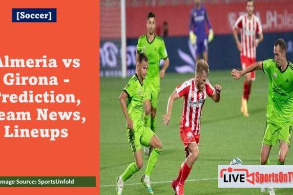 Almeria vs Girona - Prediction, Team News, Lineups Featured Image