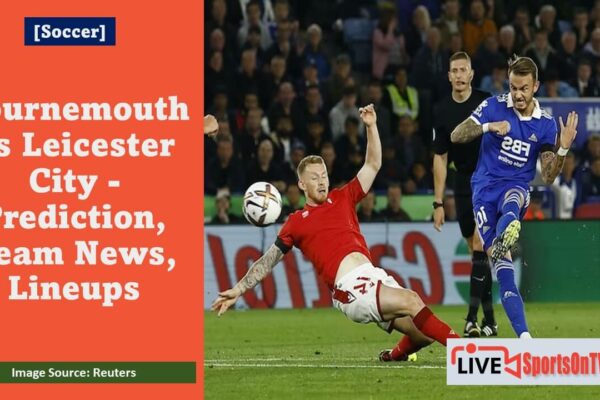 Bournemouth vs Leicester City - Prediction, Team News, Lineups Featured Image