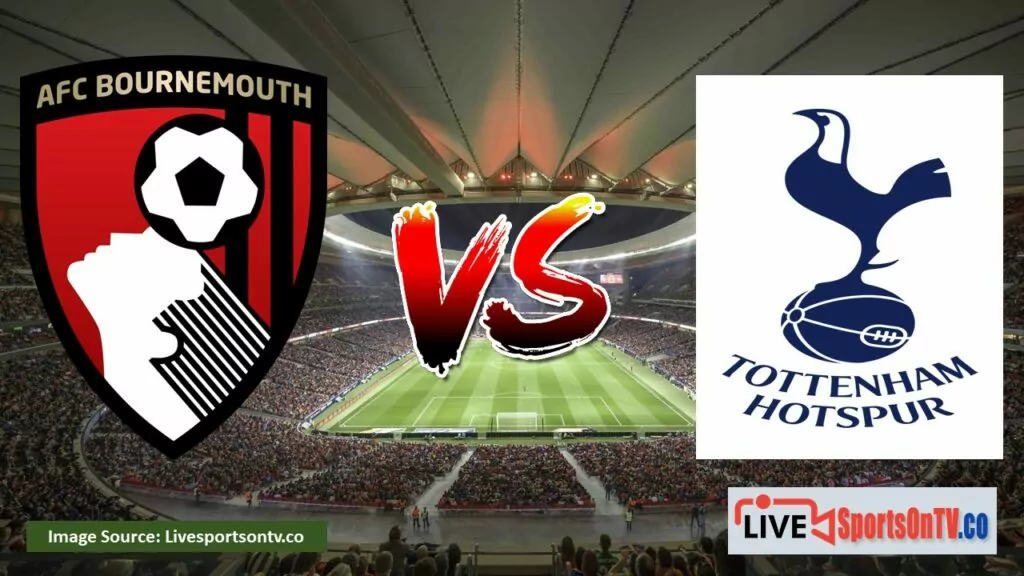 Bournemouth vs Tottenham Hotspur - Prediction, Team News, Lineups Post Image