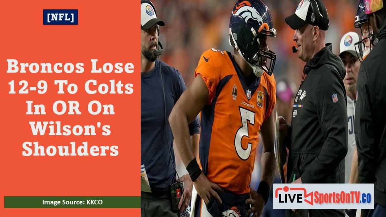 Broncos Lose 12-9 To Colts In OR On Wilson's Shoulders Featured Image