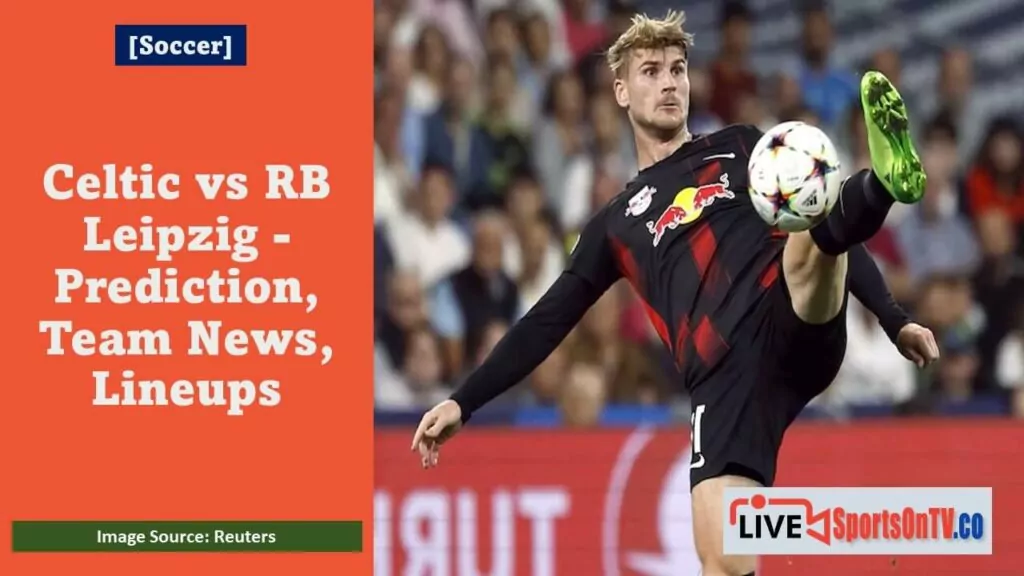 Celtic vs RB Leipzig - Prediction, Team News, Lineups Featured Image