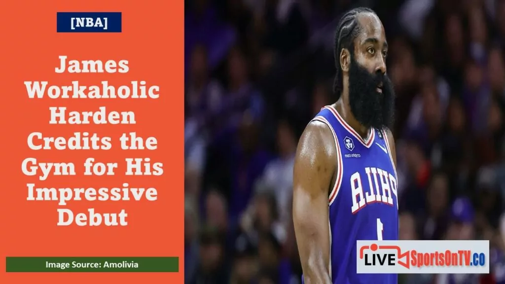 James Workaholic Harden Credits the Gym for His Impressive Debut Featured Image