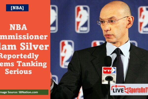 NBA Commissioner Adam Silver Reportedly Deems Tanking Serious Featured Image