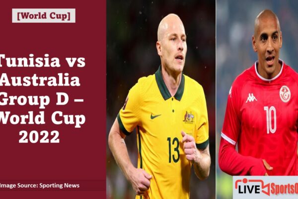 Tunisia vs Australia Group D – World Cup 2022 Featured Image