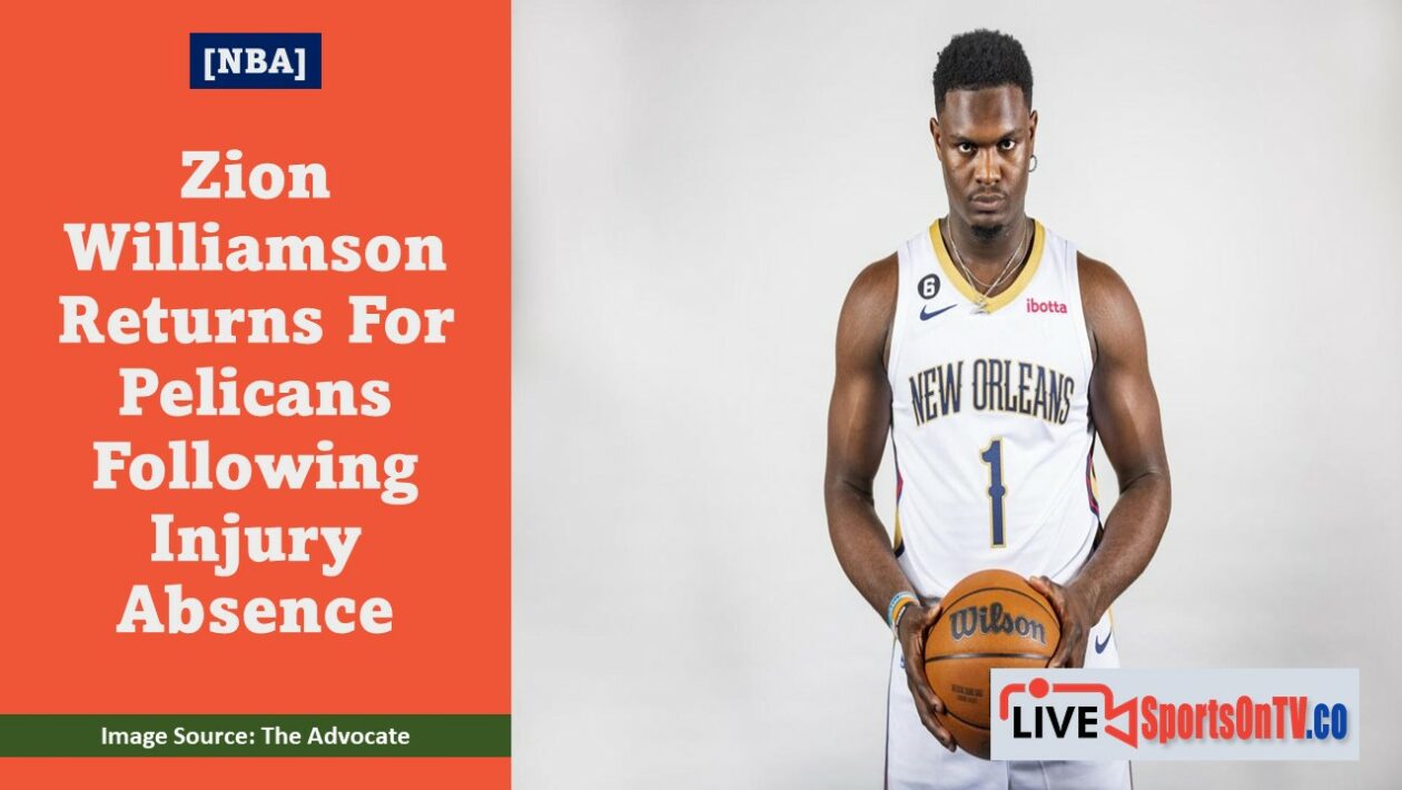 Zion Williamson Returns For Pelicans Following Injury Absence Featured Image