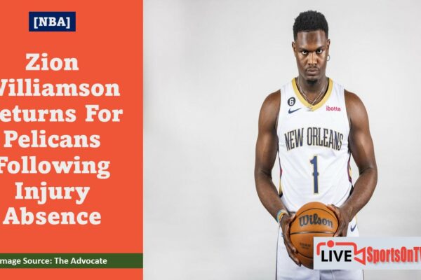 Zion Williamson Returns For Pelicans Following Injury Absence Featured Image