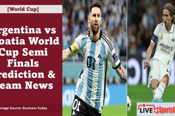 Argentina vs Croatia World Cup Semi Finals Prediction & Team News Featured Image