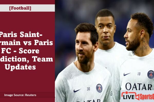 Paris Saint-Germain vs Paris FC - Score Prediction, Team Updates Featured Image