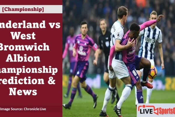 Sunderland vs West Bromwich Albion Championship Prediction & News Featured Image