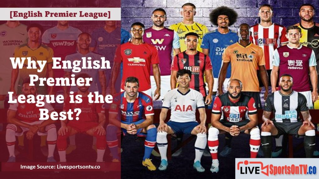 Why English Premier League is the Best Featured Image - Livesportsontv.co