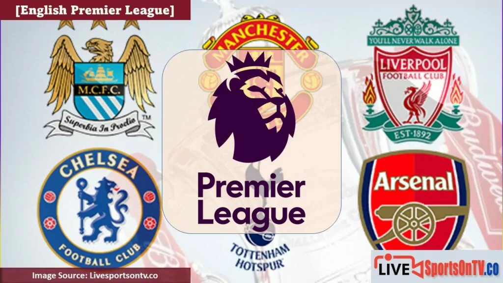 Why English Premier League is the Best Post Image - Livesportsontv.co